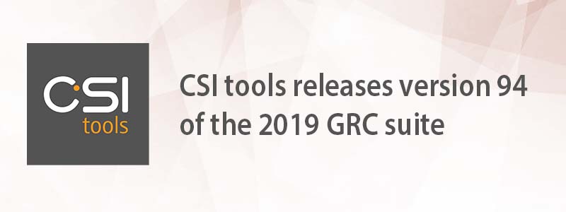 CSI tools releases version 94 of the 2019 GRC suite